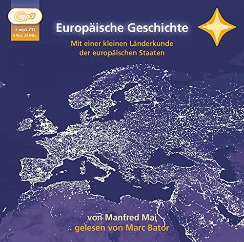 Europäische Geschichte: Gelesen von Marc Bator. 1 mp3-CD, ausführliches Beiheft. Laufzeit 6 Std. 30 Min. von Hörcompany